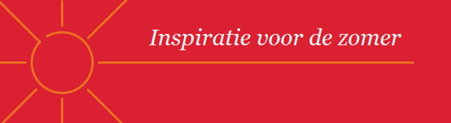 Inspiratie voor de zomer Inspiratie voor de zomer